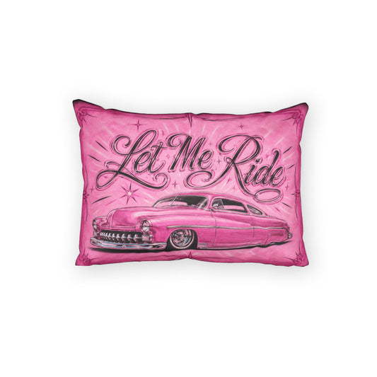Let Me Ride Pillow Sham