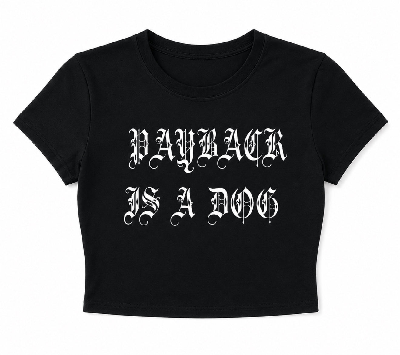 Payback Is A Dog Crop Top